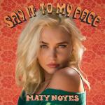 album image Maty Noyes — Say It To My Face Say It to My Face - Single