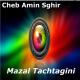 Cheb Amine Sghir - Mazal Tachtagini