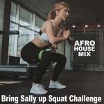 poster Bring Sally up Squat Challenge (2025 Afro House Mix) Bring Sally up Squat Challenge (2025 Afro House Mix)