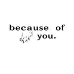 poster because of you because of you
